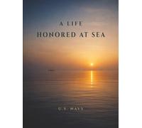 A Life Honored at Sea: U.S. Navy Funeral Guest Book for Memorial Service, Celebration of Life & Remembrance: A Calm and Dignified Guest Book Honoring a Life of Service in the United States Navy