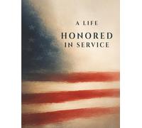 A Life Honored in Service: Memorial Guest Book for Funeral, Celebration of Life & Remembrance Gatherings: A Minimal and Elegant Sign-In Book for ... Services, Memorials, and Family Gatherings