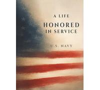 A Life Honored in Service: Navy Memorial Guest Book for Funeral, Celebration of Life & Remembrance: A Minimal and Elegant Sign-In Book Honoring a Life of Service in the U.S. Navy