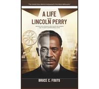 A Life: How Lincoln Perry Became Hollywood’s First Black Millionaire and Its Most Controversial Star