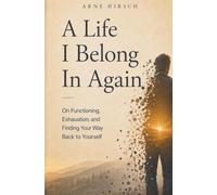 A Life I Belong In Again: On Functioning, Exhaustion, and Finding Your Way Back to Yourself