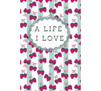 A Life I Love: Undated Life & Wellness Organizer: Hourly Day Planner with Meal, Water, Budget, Book & Movie Trackers (Fruit Series)