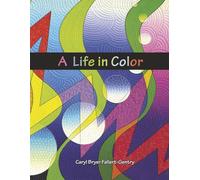 A Life in Color: Art Quilts by Caryl Bryer Fallert-Gentry
