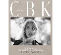Carolyn Bessette Kennedy: A Life in Fashion