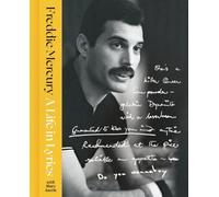 A Life in Lyrics: The Official Creative Legacy of Freddie Mercury