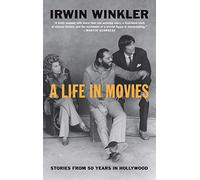 A Life In Movies. Stories From 50 Years In Hollywood