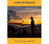 A Life In Service: The Air Force Years, 1962-1968