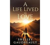 A Life Lived in Love: Choosing Again and Again