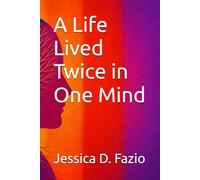 A Life Lived Twice in One Mind