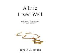 A Life Lived Well: Romance and Survival in Nazi Germany