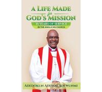 A LIFE MADE FOR GOD'S MISSION - Thirty-Five Years of Service in the Anglican Church