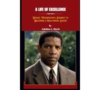 A LIFE OF EXCELLENCE: Denzel Washington's Journey to Becoming a Hollywood Legend