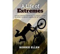 A Life of Extremes: Overcoming Mental Illness Then Biking Across America at Age 60