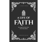 A Life of Faith: The Legacy of God’s Work Across My Lifetime [Stratos Edition]