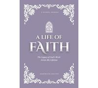 A Life of Faith: The Legacy of God’s Work Across My Lifetime [Thistle Edition]