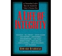 A Life of Integrity: 13 Outstanding Leaders Raise the Standard for Today's Christian Men
