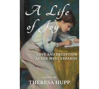 A Life of Joy: Love and Deception as the West Expands (Oregon Chronicles)