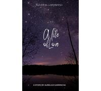 A Life of Love: A Collection of Short Stories About Life, Love and Relationships. (Positive Working Title)