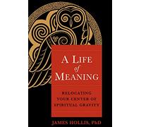 A Life of Meaning: Relocating Your Center of Spiritual Gravity