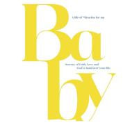 A Life of Miracles for My Baby: Journey of Faith, Love and God's Hand over Your Life: Journey of Faith, Love and God's Hand over Your Life