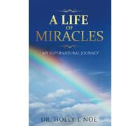 A Life of Miracles: My Supernatural Journey