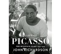 A Life of Picasso IV: The Minotaur Years: 1933-1943: 4