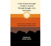 A Life of Quiet Strength: A Father’s Journey Through Struggle, Love, and Legacy