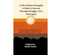 A Life of Quiet Strength: A Father’s Journey Through Struggle, Love, and Legacy