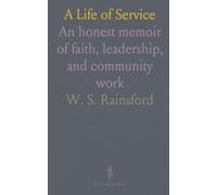 A Life of Service: An honest memoir of faith, leadership, and community work