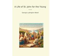A Life of St. John for the Young (Classic Books)