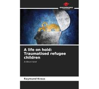 A life on hold: Traumatised refugee children