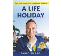 A Life On Holiday: Turn Your Passion Into a Successful Business