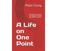 A Life on One Point: On Finding Your Own Standing in a World that Offers Crutches. (CTDNA Project)