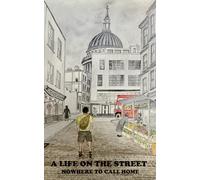 A Life on the Street: Nowhere to Call Home
