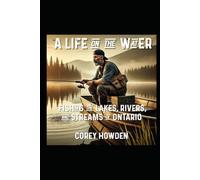 A Life on the Water: Fishing the Lakes, Rivers, and Streams of Ontario (Outdoor Guilds)