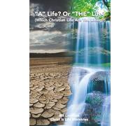 “A” Life? Or “THE” Life?: Which Christian Life Are You Living?