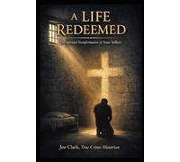 A Life Redeemed: The Spiritual Transformation of Sean Sellers (The Sean Sellers Collection)