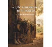 A Life Remembered with Horses: Memorial Guest Book for Celebration of Life, Funeral Service, and Condolence Messages - 1 Guest Per Page