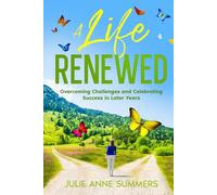 A Life Renewed: Overcoming Challenges and Celebrating Success in Later Years