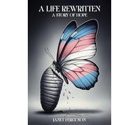 A Life Rewritten: A Story of Hope