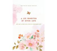 A Life Rewritten by Divine Love
