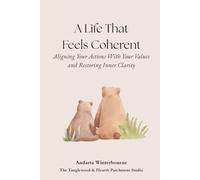 A Life That Feels Coherent: Aligning Your Actions With Your Values and Restoring Inner Clarity (The Becoming Your Ideal Self Series: Books for Quiet Self-Recognition and Inner Alignment)