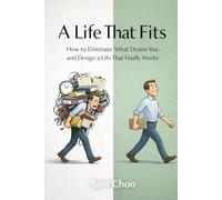 A Life That Fits: How to Eliminate What Drains You and Design a Life That Finally Works