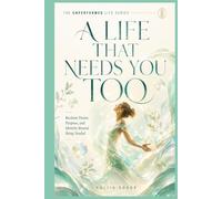 A LIFE THAT NEEDS YOU TOO: Reclaim Desire, Purpose, and Identity Beyond Being Needed (THE UNPERFORMED LIFE SERIES)