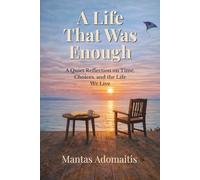 A Life That Was Enough: A Quiet Reflection on Time, Choices, and the Life We Live