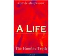 A Life: The Humble Truth (unabridged) (ebook)
