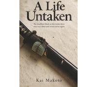 A Life Untaken: The deadliest blade in the realm drew once too often and swore never again