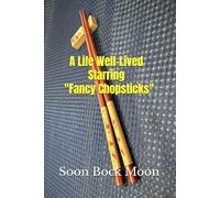 A Life Well-Lived Starring "Fancy Chopsticks" (Write Your Own Ending)