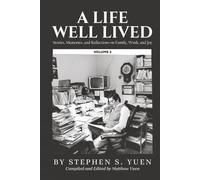 A Life Well Lived, Volume 2: Stories, Memories, and Reflections oon Family, Work, and Joy