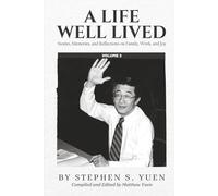 A Life Well Lived, Volume 3: Stories, Memories, and Reflections on Family, Work, and Joy